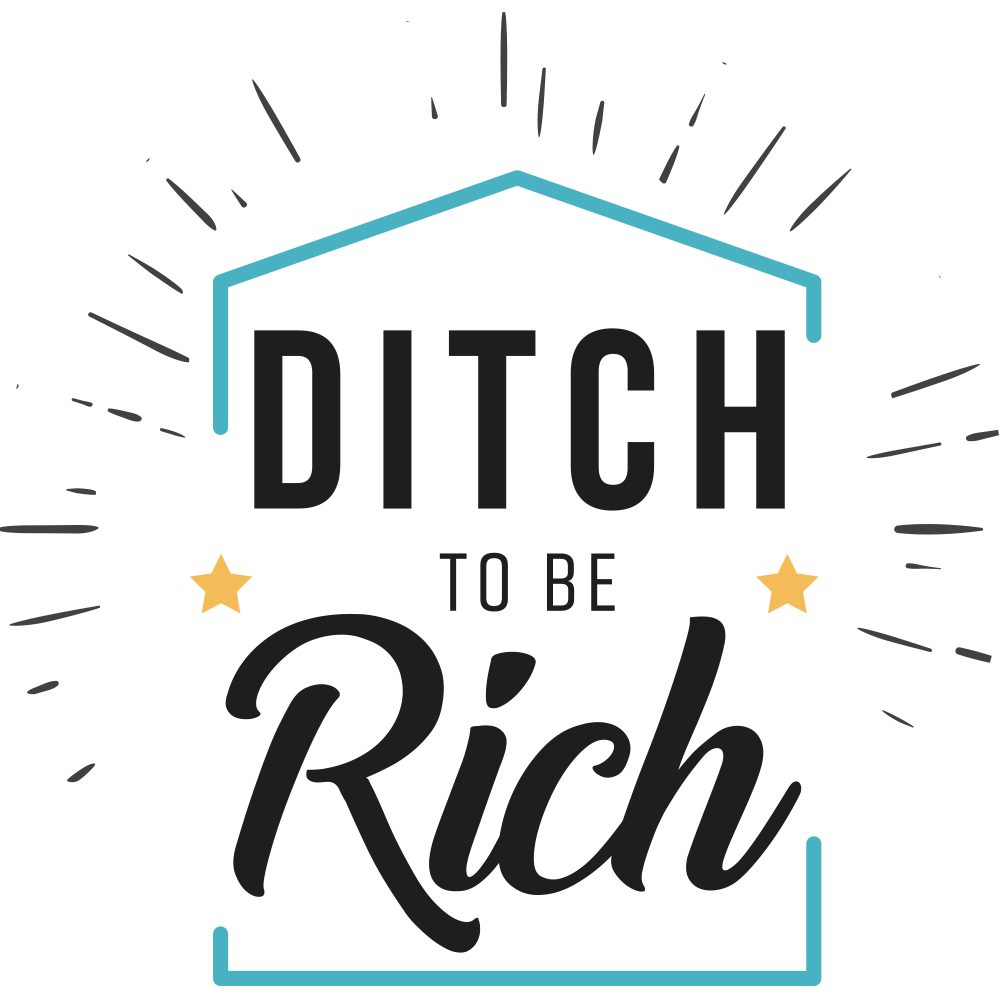 Ditch to be rich